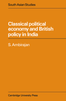 Classical Political Economy and British Policy in India 0521052823 Book Cover