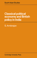 Classical Political Economy and British Policy in India 0521214157 Book Cover