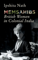 Memsahibs: British Women in Colonial India 1787387089 Book Cover