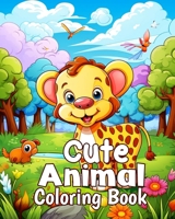 Cute Animal Coloring Book: Fun And Easy Coloring Book in Cute Style for Boys Girls Kids Ages 4-8 B0CW4Q1SVP Book Cover