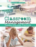 Classroom Management: Trauma-Informed Practices B0CSF2T1YF Book Cover
