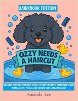 Ozzy Needs a Haircut - WORKBOOK: A Silly, Stinky Tale of Hygiene (Ozzy the Toy Poodle) B0FP78YXLC Book Cover