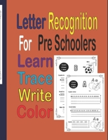 letter recognition for preschoolers: Learn, Trace, Write, Color B08YQQWWVP Book Cover