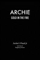 Archie : Gold in the Fire 1733489401 Book Cover