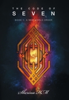 The Code of Seven (A New World Order, #1) 1483414205 Book Cover