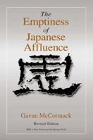 The Emptiness of Japanese Affluence (Japan in the Modern World) 0765607670 Book Cover