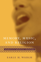 Memory, Music, And Religion: Morocco's Mystical Chanters (Studies in Comparative Religion) 1570035679 Book Cover