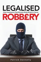 Legalised Robbery 1068592400 Book Cover