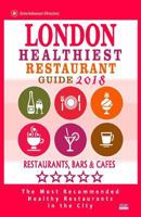 London Healthiest Restaurant Guide 2018: London Restaurants with Great Gluten-Free, Vegan and Vegetarian Options for Travelers and Locals - Guide 2018 1986178579 Book Cover