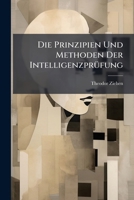 Die Prinzipien Und Methoden Der Intelligenzpr�fung (Classic Reprint) 1147490783 Book Cover