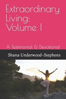 Extraordinary Living: Volume I: A Testimonial & Devotional B0CPM8JNB7 Book Cover