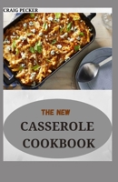 The New Casserole Cookbook: 70+ Amazing Comfort Food Recipes B09L4Q5DWD Book Cover