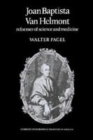 Joan Baptista Van Helmont: Reformer of Science and Medicine 0521526558 Book Cover
