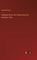 Geflügelte Worte: Der Citatenschatz des deutschen Volks (German Edition) 3368530518 Book Cover