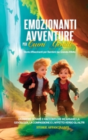 Emozionanti Avventure per Cuori Gentili: Storie Affascinanti per Bambini dal Grande Affetto. Un Insieme di Fiabe e Racconti che Incarnano la ... e l'Affetto verso gli Altri (Italian Edition) B0CP5135RC Book Cover