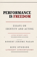 Performance is Freedom: Essays on Identity and Acting: Acting Without Limits - The Jerome Method and Beyond B0DXT2NS86 Book Cover