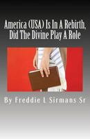 America (USA) Is In A Rebirth, Did The Divine Play A Role 154132966X Book Cover