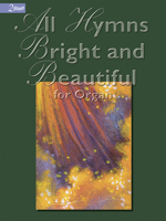 All Hymns Bright and Beautiful B00NDSDISW Book Cover