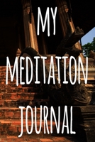 My Meditation Journal: 122 pages to record your meditations - ideal way to reflect and ideal gift for anyone who enjoys meditation! 1692754424 Book Cover