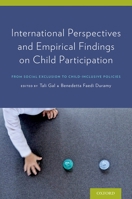 International Perspectives and Empirical Findings on Child Participation: From Social Exclusion to Child-Inclusive Policies 0199366985 Book Cover