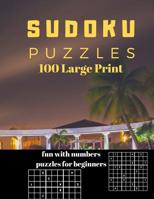 Sudoku Puzzles 100 Large Print: Fun With Numbers, Puzzles For Beginners 1075088763 Book Cover