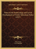 Notes on the Embryology and Larval Development of Twelve Teleostean Fishes 1120748143 Book Cover