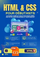 "HTML & CSS pour Débutants : Le Guide Complet Pas à Pas pour Créer des Sites Web Modernes et Responsive": Apprenez à coder sans expérience, ... du développement front-end (French Edition) B0F9LRC9QR Book Cover