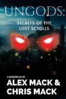 Ungods: Secrets of the Lost Scrolls 1541186486 Book Cover