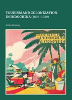 Tourism and Colonization in Indochina (1898-1939) 1443866997 Book Cover