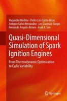 Quasi-Dimensional Simulation of Spark Ignition Engines: From Thermodynamic Optimization to Cyclic Variability 1447160886 Book Cover