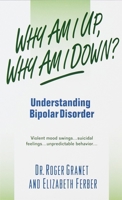 Why Am I Up, Why Am I Down?: Understanding Bipolar Disorder 0440234654 Book Cover