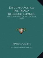 Discurso Acerca Del Drama Religioso Espanol: Antes Y Despues De Lope De Vega (1862) 1149748524 Book Cover