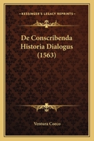 De Conscribenda Historia Dialogus (1563) 1165894106 Book Cover