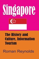 Singapore: The History and Culture, Information Tourism 1671534042 Book Cover