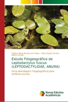 Estudo Filogeográfico de Leptodactylus fuscus (LEPTODACTYLIDAE, ANURA) 6139668867 Book Cover