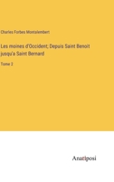 Les moines d'Occident; Depuis Saint Benoit jusqu'a Saint Bernard: Tome 2 3382730235 Book Cover