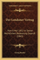 Der Londoner Vertrag Vom 8. Mai 1852 in Seiner Rechtlichen Bedeutung 3743315858 Book Cover