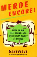 Merde Encore!: More of the Real French You Were Never Taught at School 0689119380 Book Cover
