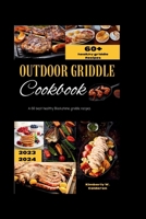OUTDOOR GRIDDLE COOKBOOK: 60 best healthy Blackstone griddle recipes B0CN13D6D7 Book Cover