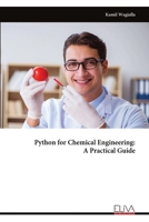 Python for Chemical Engineering: A Practical Guide 9999351204 Book Cover