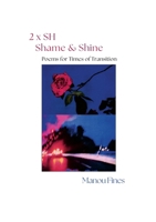 2 x SH - Shame & Shine: Poems for Times of Transition 1326910671 Book Cover