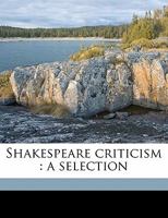 Shakespeare Criticism: A Selection (1916) 1014287294 Book Cover