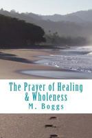 The Prayer of Healing & Wholeness 1533117071 Book Cover