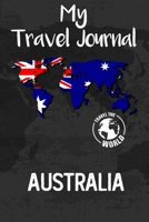 My Travel Journal Australia: Travel Diary and Planner | Journal, Notebook, Book, Journey, Bullet Journal | Writing Logbook | 120 Pages 6x9 | Gift For Backpacker 1678957798 Book Cover
