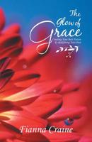 The Glow of Grace: Creating Your Best Future by Redefining Your Past 1982224495 Book Cover