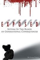 EXPOSED: SITTING In Blood of Generational Consequences 0578599562 Book Cover