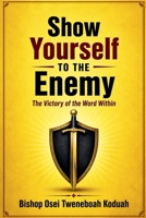 Show Yourself to the Enemy B0GZM1TDXD Book Cover