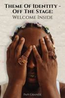 Theme of Identity - Off The Stage: Welcome Inside 1952555108 Book Cover