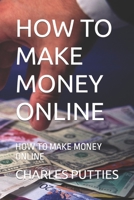 How to Make Money Online: How to Make Money Online B0BW3454RZ Book Cover
