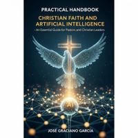 Practical Handbook: Christian Faith and Artificial Intelligence: An Essential Guide for Pastors and Christian Leaders B0FBRH3S4J Book Cover